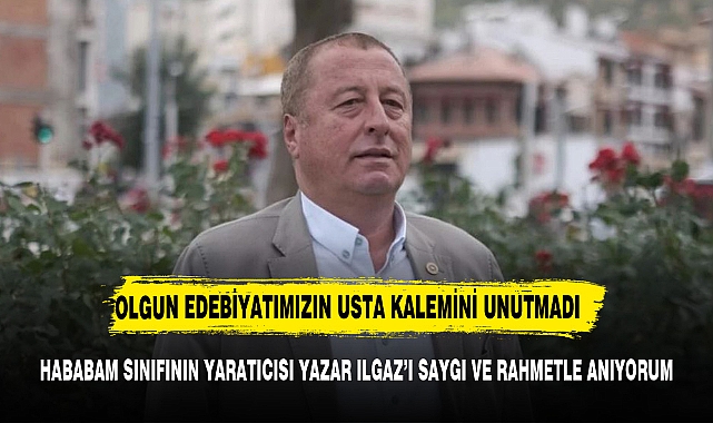 OLGUN   EDEBİYATIMIZIN USTA KALEMİNİ UNUTMADI