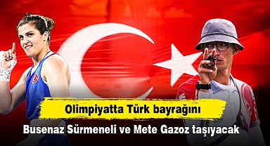 Olimpiyatta Türk bayrağını Busenaz Sürmeneli ve Mete Gazoz taşıyacak