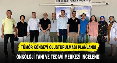 ONKOLOJİ TANI VE TEDAVİ MERKEZİ İNCELENDİ