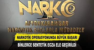 NARKOTİK OPERASYONUNDA BÜYÜK BAŞARI: BİNLERCE SENTETİK ECZA ELE GEÇİRİLDİ
