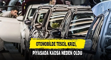Otomobilde Tescil Krizi, Piyasada Kaosa Neden Oldu