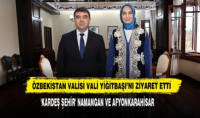 Özbekistan Valisi Vali Yiğitbaşı’nı Ziyaret Etti