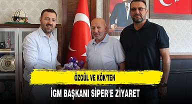 Özgül ve Kök'ten İGM Başkanı Siper'e Ziyaret