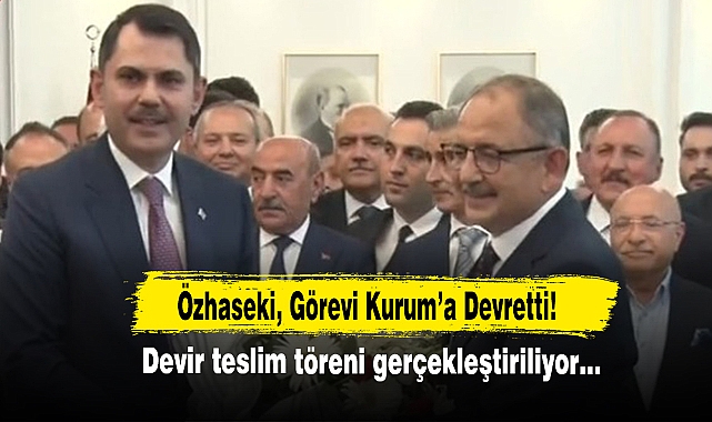 Özhaseki, Görevi Kurum’a Devretti!
