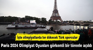 Paris 2024 Olimpiyat Oyunları görkemli bir törenle açıldı