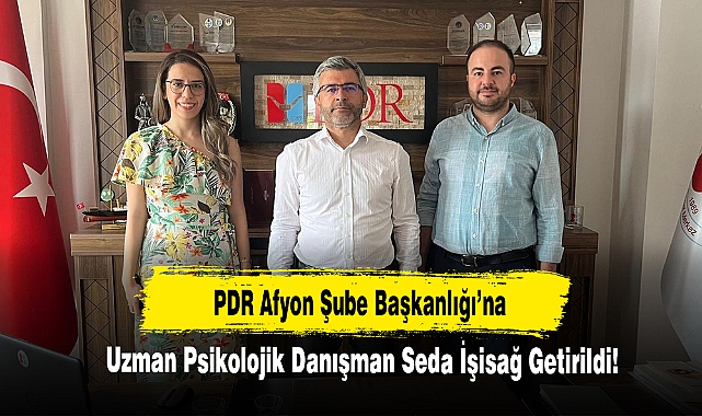 PDR Afyon Şube Başkanlığı’na Uzman Psikolojik Danışman Seda İşisağ Getirildi!