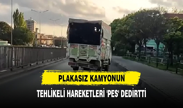 Plakasız Kamyonun Tehlikeli Hareketleri 'Pes' Dedirtti
