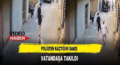 Polisten Kaçtığını Sandı Vatandaşa Takıldı