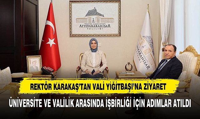Rektör Karakaş’tan Vali Yiğitbaşı’na Ziyaret