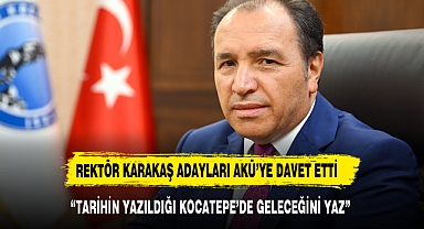 REKTÖR KARAKAŞ ÜNİVERSİTE ADAYLARINI AKÜ'YE DAVET ETTİ