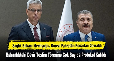Sağlık Bakanı Memişoğlu, Görevi Fahrettin Koca'dan Devraldı