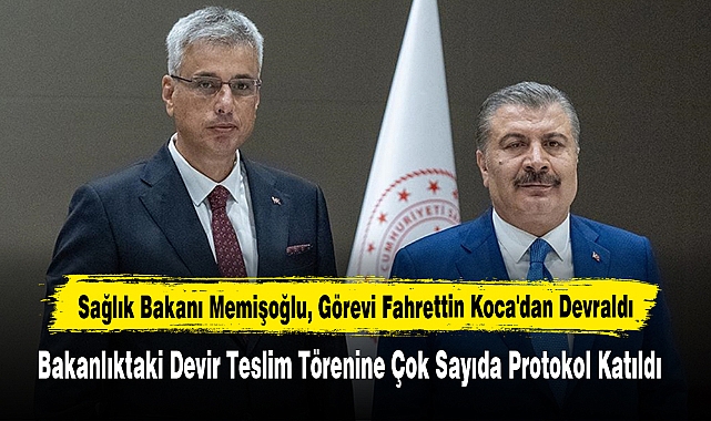 Sağlık Bakanı Memişoğlu, Görevi Fahrettin Koca'dan Devraldı