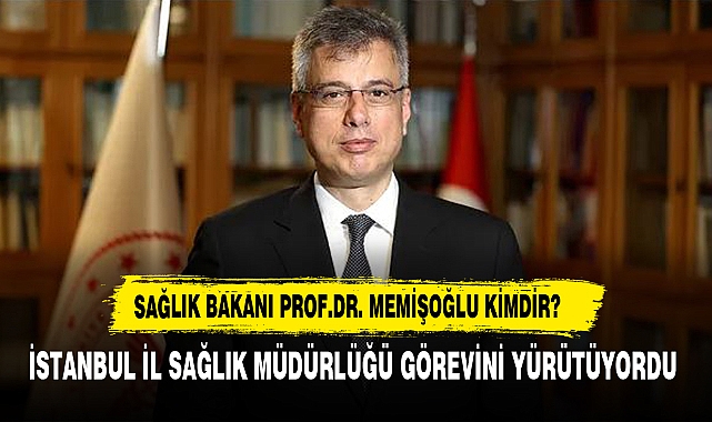 SAĞLIK BAKANI PROF. MEMİŞOĞLU KİMDİR?
