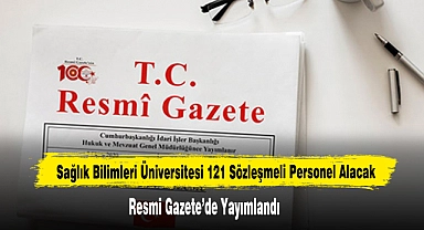 Sağlık Bilimleri Üniversitesi 121 Sözleşmeli Personel Alacak