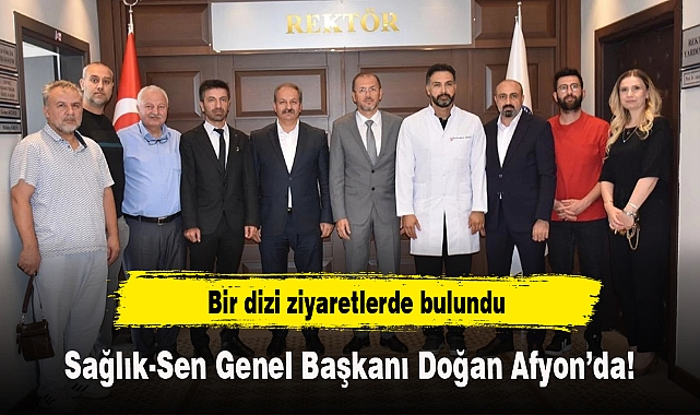 Sağlık-Sen Genel Başkanı Doğan Afyon'da 