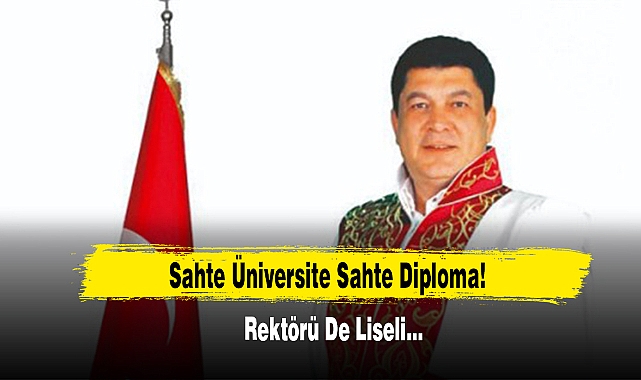 Sahte Üniversite Sahte Diploma! Rektörü De Liseli