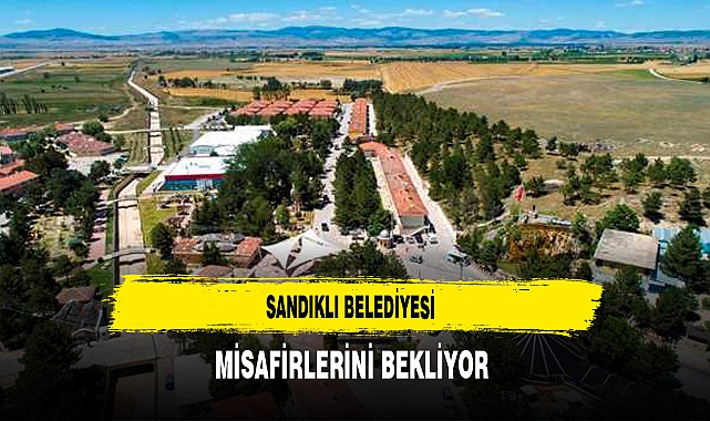 Sandıklı Belediyesi Misafirlerini Bekliyor