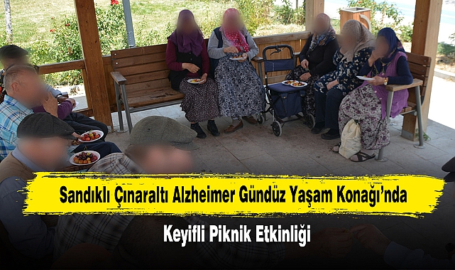 Sandıklı Çınaraltı Alzheimer Gündüz Yaşam Konağı’nda Keyifli Piknik Etkinliği