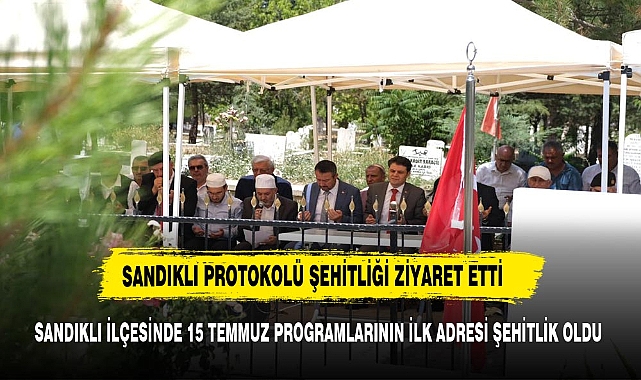 SANDIKLI'DA 15 TEMMUZ PROGRAMININ İLK ADRESİ  ŞEHİTLİKLER OLDU