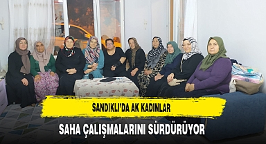 Sandıklı’da AK Kadınlar Saha Çalışmalarını Sürdürüyor
