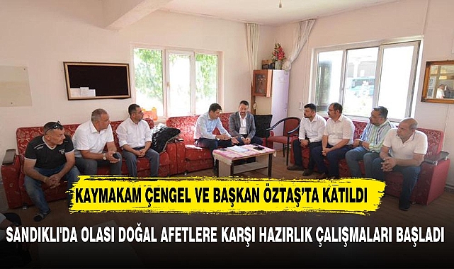 SANDIKLI'DA OLASI DOĞAL AFETLERE KARŞI HAZIRLIK ÇALIŞMALARI BAŞLADI