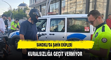 Sandıklı'da Şahin Ekipleri Kuralsızlığa Geçit Vermiyor