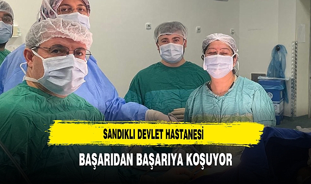 Sandıklı Devlet Hastanesi Başarıdan Başarıya Koşuyor