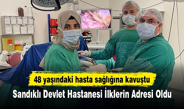 Sandıklı Devlet Hastanesi İlklerin Adresi Oldu