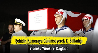 Şehidin Kameraya Gülümseyerek El Salladığı Videosu Yürekleri Dağladı!