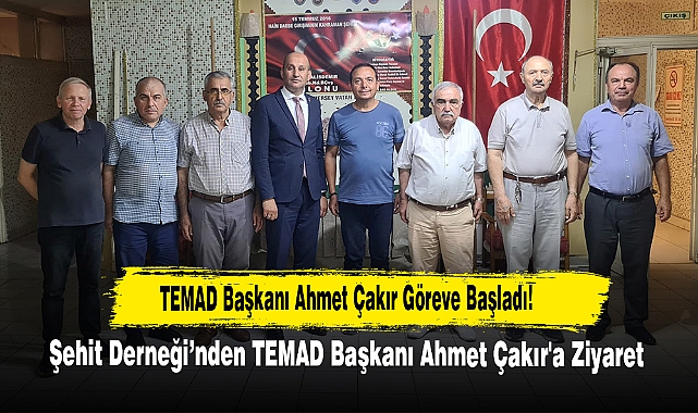 Şehit Derneği'nden TEMAD Başkanı Ahmet Çakır'a Ziyaret