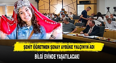 Şehit Öğretmen Şenay Aybüke Yalçın’ın Adı Bilgi Evinde Yaşatılacak!