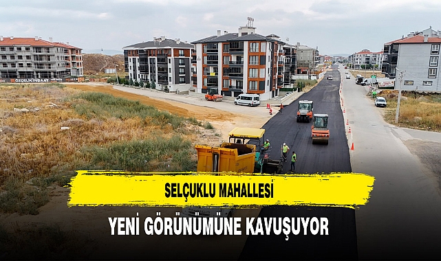 Selçuklu Mahallesi Yeni Görünümüne Kavuşuyor