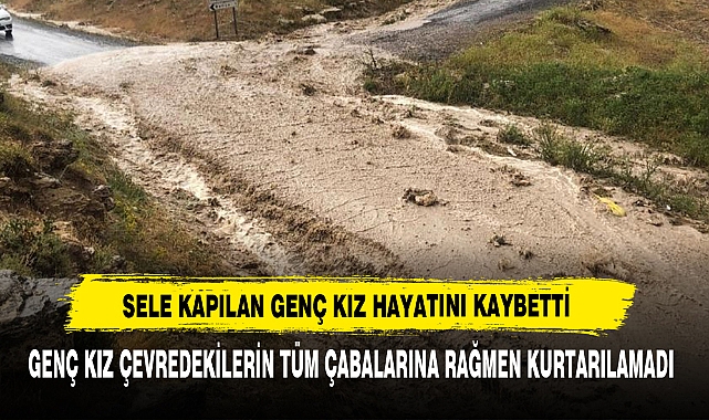 Sele Kapılan Genç Kız Hayatını Kaybetti