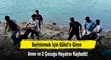 Serinlemek İçin Gölet’e Giren Anne ve2 Çocuğu Hayatını Kaybetti!