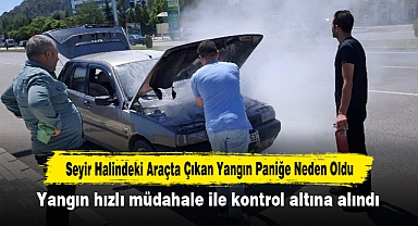 Seyir Halindeki Araçta Çıkan Yangın Paniğe Neden Oldu