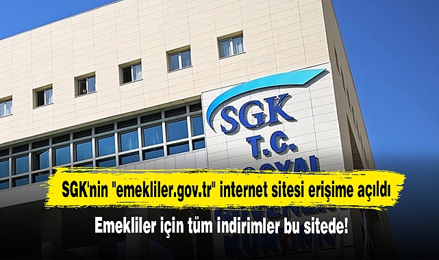 SGK'nin "emekliler.gov.tr" internet sitesi erişime açıldı