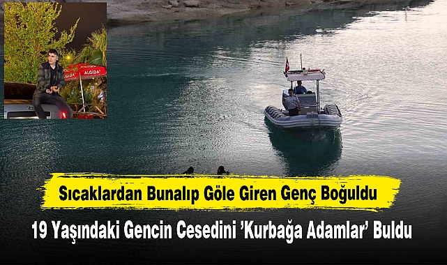 Sıcaklardan Bunalıp Göle Giren Genç Boğuldu