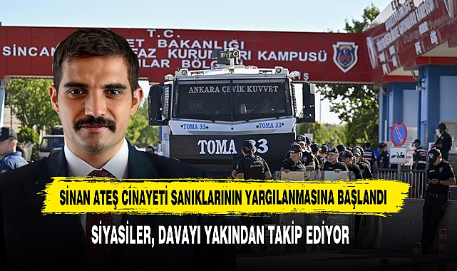 Sinan Ateş Cinayeti Sanıklarının Yargılanmasına Başlandı