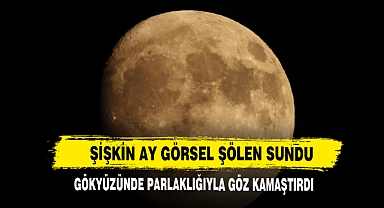 ŞİŞKİN AY GÖRSEL ŞÖLEN SUNDU