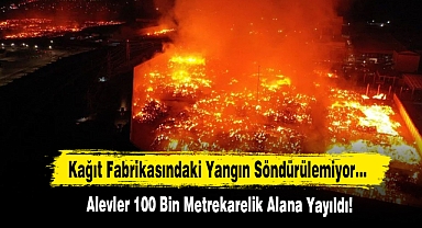 Söke Kağıt Fabrikasındaki Yangın Söndürülemiyor…