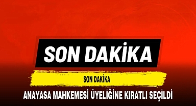 Son Dakika Anayasa Mahkemesi üyeliğine Kıratlı seçildi