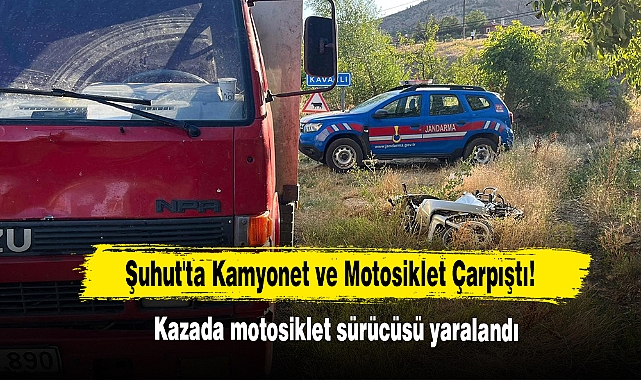 Şuhut'ta Kamyonet ve Motosiklet Çarpıştı, 1 Yaralı 