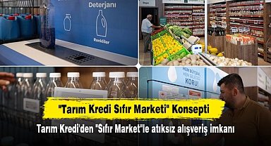 Tarım Kredi'den "Sıfır Market"le atıksız alışveriş imkanı