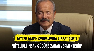 TAYTAK AKRAN ZORBALIĞINA DİKKAT ÇEKTİ