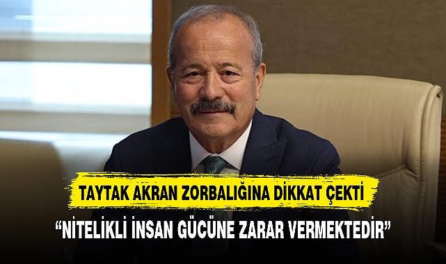 TAYTAK AKRAN ZORBALIĞINA DİKKAT ÇEKTİ