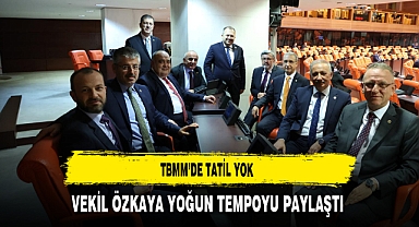 TBMM’de Tatil Yok Vekil Özkaya Yoğun Tempoyu Paylaştı