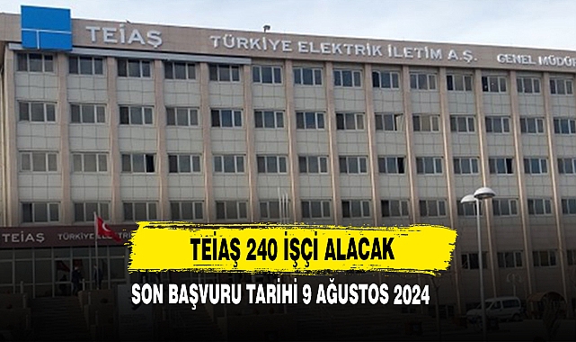 TEİAŞ 240 İşçi Alacak!