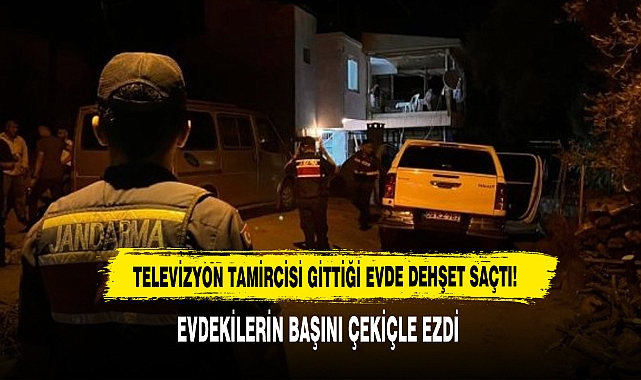 Televizyon Tamircisi Gittiği Evde Dehşet Saçtı: Evdekilerin Başını Çekiçle Ezdi