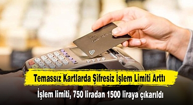 Temassız Kartlarda Şifresiz İşlem Limiti Arttı
