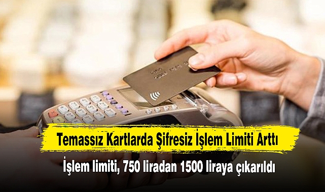Temassız Kartlarda Şifresiz İşlem Limiti Arttı